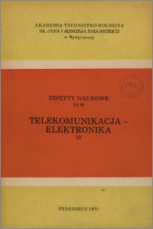 Zeszyty Naukowe. Telekomunikacja i Elektronika / Akademia Techniczno-Rolnicza im. Jana i Jędrzeja Śniadeckich w Bydgoszczy, z.2 (56), 1979