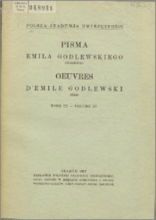 Pisma Emila Godlewskiego starszego T. 3, Prace naukowe (1911-19270, różne z lat (1877-1926)