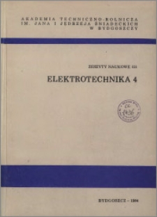 Zeszyty Naukowe. Elektrotechnika / AkademiA Techniczno-Rolnicza im. Jana i Jędrzeja Śniadeckich w Bydgoszczy, z.4 (121), 1984