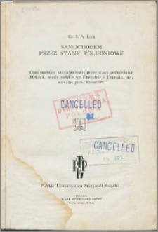 Samochodem przez stany południowe : opis podróży samochodowej przez stany południowe, Meksyk, osady polskie we Florydzie i Teksasie, oraz niektóre parki narodowe