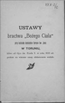 Ustawy bractwa "Bożego Ciała" przy kościele katolickim farnym św. Jana w Toruniu, które od Ojca św. Pawła V. w roku 1610 odpustem na wieczne czasy obdarzonem zostało