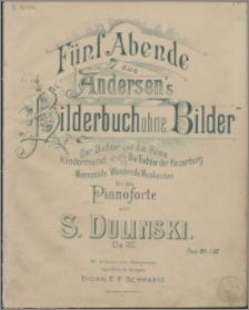 Fünf Abende aus Andersens's "Bilderbuch ohne Bilder" : für Pianoforte. Op. 20
